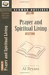 Sermon Outlines on Prayer and Spiritual Living (Bryant Sermon Outline Series)