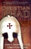 Christian Jihad: Two Former Muslims Look at the Crusades and Killing in the Name of Christ