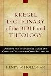Kregel Dictionary of the Bible and Theology: Over 500 Key Theological Words and