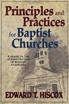 Principles and Practices for Baptist Churches: A Guide to the Administration of Baptist Churches
