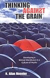 Thinking Against the Grain: Developing a Biblical Worldview in a Culture of Myths