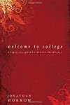 Welcome to College: A Christ-Follower's Guide for the Journey