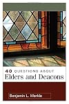 40 Questions About Elders and Deacons (40 Questions & Answers Series)