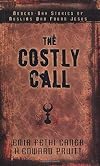 The Costly Call: Modern-Day Stories of Muslims Who Found Jesus