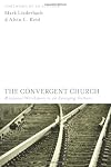 The Convergent Church: Missional Worshipers in an Emerging Culture