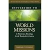 Invitation to World Missions: A Trinitarian Missiology for the Twenty-first Century (Invitation to Theological Studies Series)