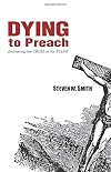 Dying to Preach: Embracing the Cross in the Pulpit