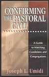 Confirming the Pastoral Call: A Guide to Matching Candidates and Congregations