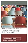 40 Questions About Church Membership and Discipline (40 Questions & Answers Series)