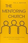 The Mentoring Church: How Pastors and Congregations Cultivate Leaders