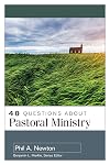 40 Questions About Pastoral Ministry
