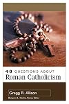 40 Questions About Roman Catholicism