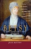 Betsy: The Dramatic Biography of Prison Reformer Elizabeth Fry