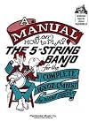 A Manual on How to Play the 5-String Bango for the Complete Ignoramus