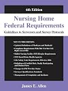 Nursing Home Federal Requirements: Guidelines to Surveyors and Survey Protocols, 6th Edition