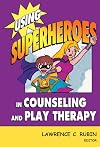 Using Superheroes in Counseling and Play Therapy