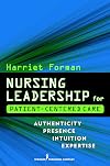 Nursing Leadership for Patient-Centered Care: Authenticity Presence Intuition Expertise