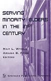 Serving Minority Elders in the 21st Century