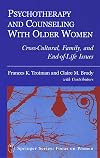 Psychotherapy and Counseling with Older Women: Cross-Cultural, Family, and End-of-Life Issues