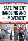 The Illustrated Guide to Safe Patient Handling and Movement (Nelson, The Illustrated Guide to Safe Patient Handling and Movement)