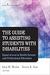 The Guide to Assisting Students With Disabilities: Equal Access in Health Science and Professional Education