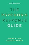 The Psychosis Response Guide: How to Help Young People in Psychiatric Crises