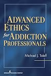 Advanced Ethics for Addiction Professionals