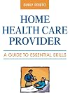 Home Health Care Provider: A Guide to Essential Skills