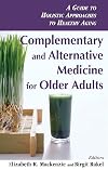 Complementary and Alternative Medicine for Older Adults: Holistic Approaches to Healthy Aging