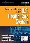 Jonas' Introduction to the U.S. Health Care System, Ninth Edition
