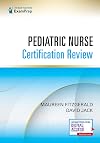 Pediatric Nurse Certification Review 1st Edition – Pediatric Nursing Review (PED- BC™), CPN Exam Review That Includes Digital Content Via ExamPrepConnect