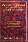 Bertoldo di Giovanni, sculptor of the Medici household : critical reappraisal and catalogue raisonné