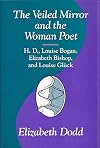 The Veiled Mirror and the Woman Poet: H.D., Louise Bogan, Elizabeth Bishop, and Louise Glück
