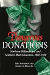 Dangerous Donations: Northern Philanthropy and Southern Black Education, 1902-1930