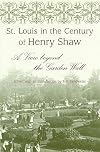 St. Louis in the Century of Henry Shaw: A View Beyond the Garden Wall