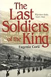 The Last Soldiers of the King: Life in Wartime Italy, 1943-1945