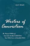 Writers of Conviction: The Personal Politics of Zona Gale, Dorothy Canfield Fisher, Rose Wilder Lane, and Josephine Herbst