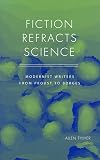 Fiction Refracts Science: Modernist Writers from Proust to Borges