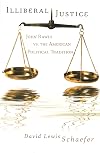 Illiberal Justice: John Rawls Vs. the American Political Tradition