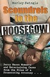 Scoundrels to the Hoosegow: Perry Mason Moments and Entertaining Cases from the Files of a Prosecuting Attorney