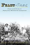 Feast or Famine: Food and Drink in American Westward Expansion