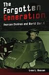 The Forgotten Generation: American Children and World War II