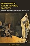 Benevolence, Moral Reform, Equality: Women's Activism in Kansas City, 1870 to 1940