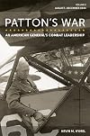 Patton's War: An American General's Combat Leadership, Volume 2: August–December 1944 (Volume 2) (American Military Experience)