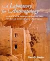A Laboratory for Anthropology: Science and Romanticism in the American Southwest, 1846-1930 (University of Arizona Southwest Centre)