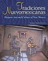 Tradiciones Nuevomexicanas: Hispano Arts and Culture of New Mexico