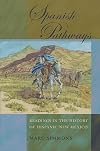 Spanish Pathways: Readings in the History of Hispanic New Mexico