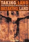 Taking Land, Breaking Land: Women Colonizing the American West and Kenya, 1840-1940