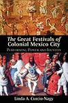 The Great Festivals of Colonial Mexico City: Performing Power and Identity (Dialogos)