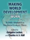 Making World Development Work: Scientific Alternatives to Neoclassical Economic Theory